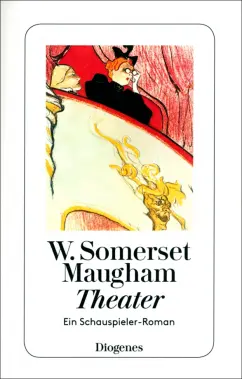 Обложка книги Theater. Ein Schauspieler-Roman, Maugham William Somerset