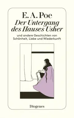 Обложка книги Der Untergang des Hauses Usher und andere Geschichten von Schönheit, Liebe und Wiederkunft, Poe Edgar Allan