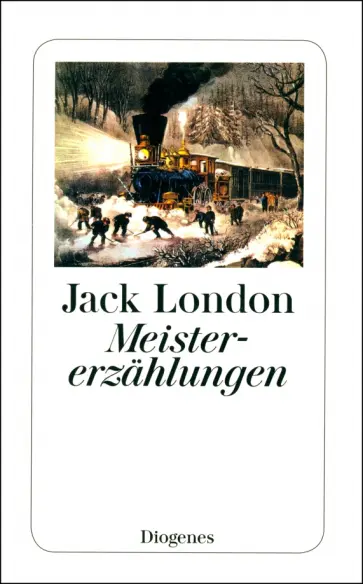 Jack London - Meistererzählungen Jack London - Meistererzählungen обложка книги