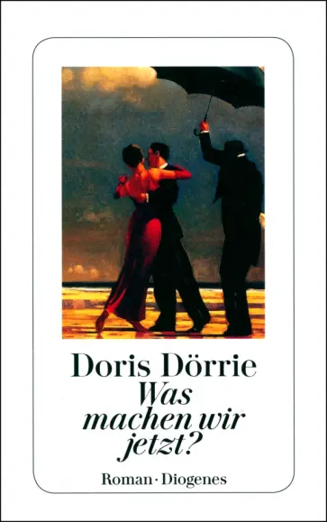 Doris Dorrie - Was machen wir jetzt? обложка книги