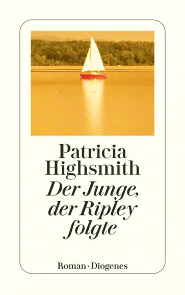 Patricia Highsmith - Der Junge, der Ripley folgte Patricia Highsmith - Der Junge, der Ripley folgte обложка книги