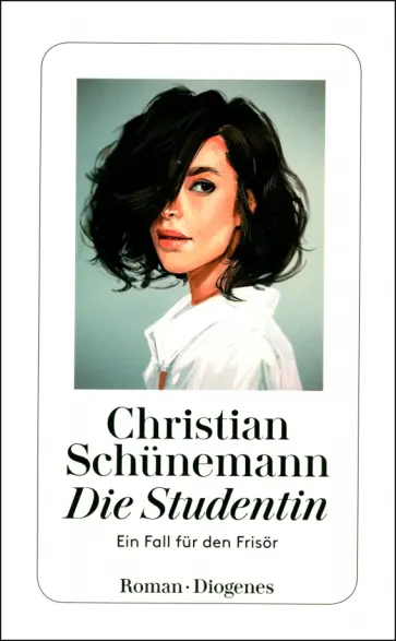 Christian Schunemann - Die Studentin. Ein Fall für den Frisör Christian Schunemann - Die Studentin. Ein Fall für den Frisör обложка книги