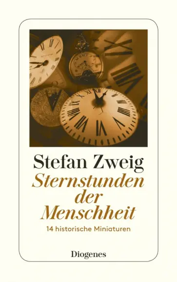 Stefan Zweig - Sternstunden der Menschheit. 14 historische Miniaturen Stefan Zweig - Sternstunden der Menschheit. 14 historische Miniaturen обложка книги