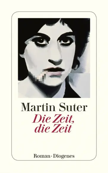 Martin Suter - Die Zeit, die Zeit Martin Suter - Die Zeit, die Zeit обложка книги