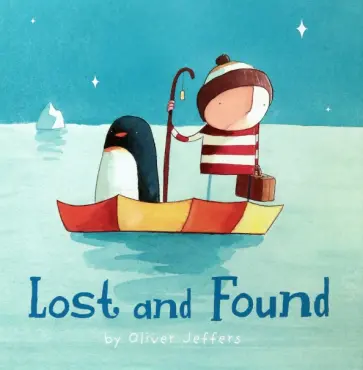 Oliver Jeffers - Lost and Found Oliver Jeffers - Lost and Found обложка книги