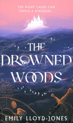 Обложка книги The Drowned Woods, Lloyd-Jones Emily