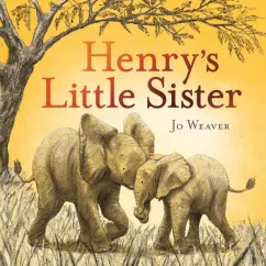 Обложка книги Henry's Little Sister, Weaver Jo