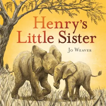 Jo Weaver - Henry's Little Sister Jo Weaver - Henry's Little Sister обложка книги