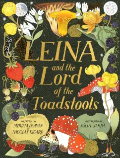 Обложка книги Leina and the Lord of the Toadstools, Dahman Myriam, Digard Nicolas