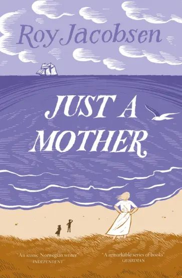 Roy Jacobsen - Just a Mother Roy Jacobsen - Just a Mother обложка книги