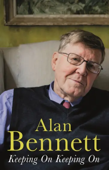 Alan Bennett - Keeping On Keeping On Alan Bennett - Keeping On Keeping On обложка книги