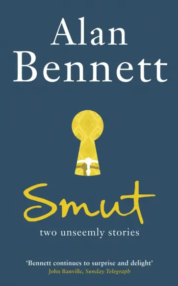 Alan Bennett - Smut. Two Unseemly Stories Alan Bennett - Smut. Two Unseemly Stories обложка книги