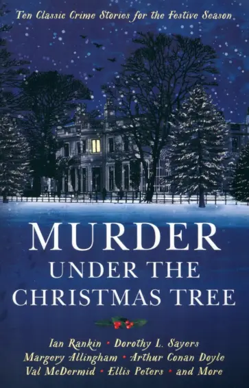 Doyle, Сэйерс - Murder under the Christmas Tree. Ten Classic Crime Stories for the Festive Season Doyle, Сэйерс - Murder under the Christmas Tree. Ten Classic Crime Stories for the Festive Season обложка книги
