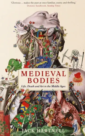 Jack Hartnell - Medieval Bodies. Life, Death and Art in the Middle Ages обложка книги