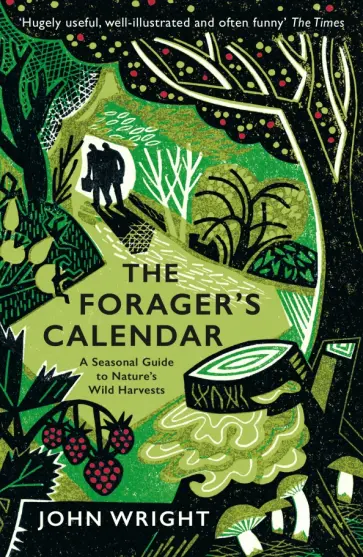John Wright - The Forager's Calendar. A Seasonal Guide to Nature's Wild Harvests John Wright - The Forager's Calendar. A Seasonal Guide to Nature's Wild Harvests обложка книги