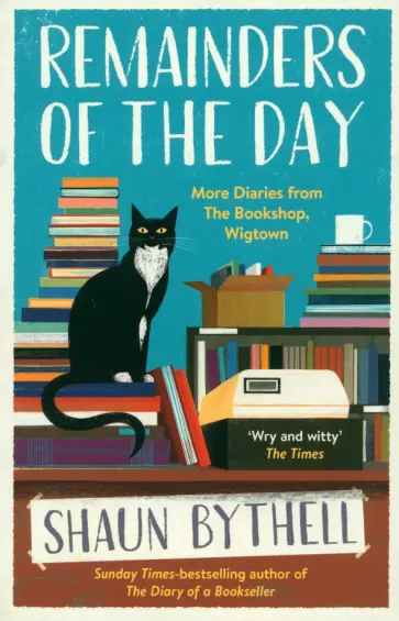 Shaun Bythell - Remainders of the Day. More Diaries from The Bookshop, Wigtown обложка книги