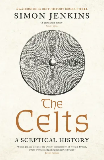 Simon Jenkins - The Celts. A Sceptical History Simon Jenkins - The Celts. A Sceptical History обложка книги