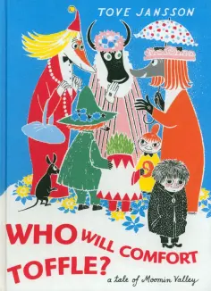 Tove Jansson - Who Will Comfort Toffle? Tove Jansson - Who Will Comfort Toffle? обложка книги