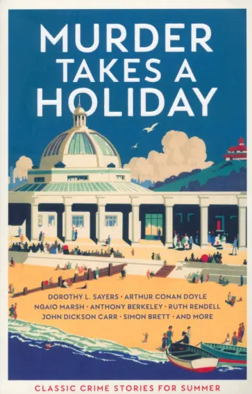 Doyle, Сэйерс - Murder Takes a Holiday. Classic Crime Stories for Summer Doyle, Сэйерс - Murder Takes a Holiday. Classic Crime Stories for Summer обложка книги