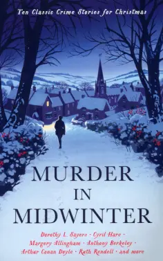 Allingham, Сэйерс - Murder in Midwinter. Ten Classic Crime Stories for Christmas обложка книги