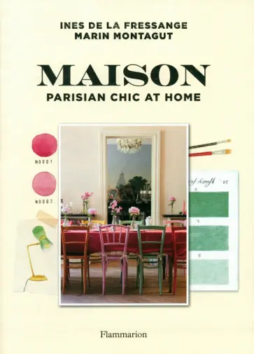 Fressange, Montagut - Maison. Parisian Chic at Home Fressange, Montagut - Maison. Parisian Chic at Home обложка книги