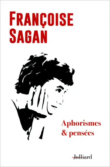 Francoise Sagan - Aphorismes et pensées Francoise Sagan - Aphorismes et pensées обложка книги