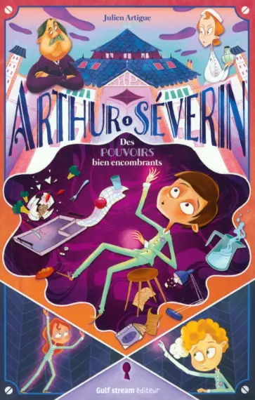 Julien Artigue - Arthur Severin. Des pouvoirs bien encombrants. Tome 1 Julien Artigue - Arthur Severin. Des pouvoirs bien encombrants. Tome 1 обложка книги
