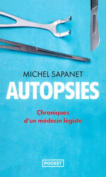 Michel Sapanet - Autopsies. Chroniques d'un médecin légiste обложка книги
