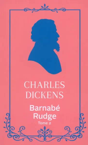 Charles Dickens - Barnaby Rudge. Tome 2 Charles Dickens - Barnaby Rudge. Tome 2 обложка книги