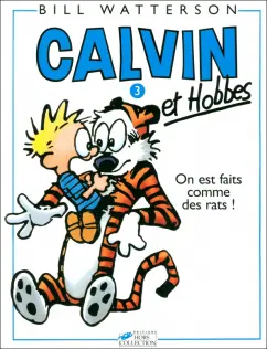 Обложка книги Calvin et Hobbes. Tome 3. On est fait comme des rats, Watterson Bill