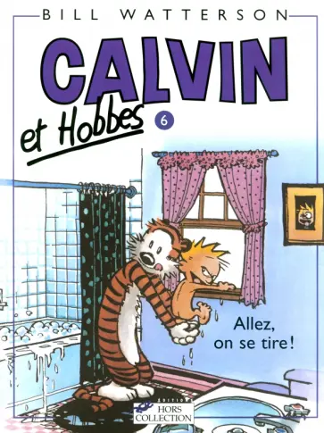 Bill Watterson - Calvin et Hobbes. Tome 6. Allez, on se tire! Bill Watterson - Calvin et Hobbes. Tome 6. Allez, on se tire! обложка книги