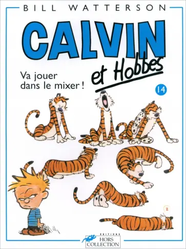 Bill Watterson - Calvin et Hobbes. Tome 14. Va jouer dans le mixer! Bill Watterson - Calvin et Hobbes. Tome 14. Va jouer dans le mixer! обложка книги