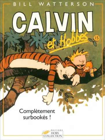 Bill Watterson - Calvin et Hobbes. Tome 15. Completement surbookes! Bill Watterson - Calvin et Hobbes. Tome 15. Completement surbookes! обложка книги
