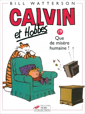Bill Watterson - Calvin et Hobbes. Tome 19. Que de misere humaine! Bill Watterson - Calvin et Hobbes. Tome 19. Que de misere humaine! обложка книги