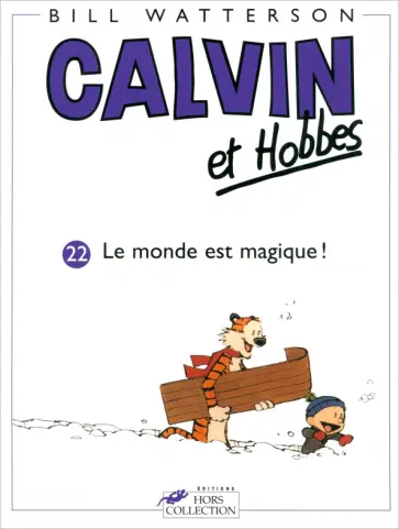 Bill Watterson - Calvin et Hobbes. Tome 22. Le monde est magique! Bill Watterson - Calvin et Hobbes. Tome 22. Le monde est magique! обложка книги