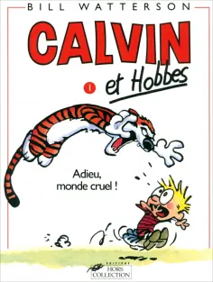 Bill Watterson - Calvin et Hobbes. Tome 1. Adieu Monde Cruel! обложка книги