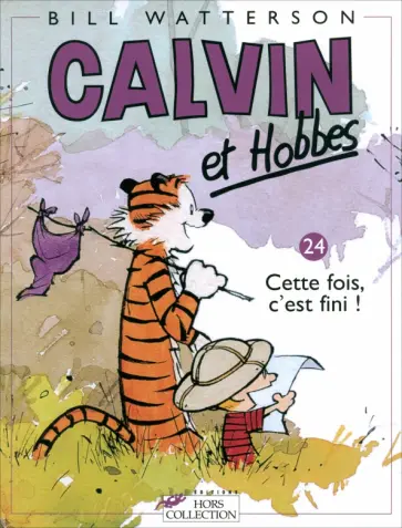 Bill Watterson - Calvin et Hobbes. Tome 24. Cette fois, c`est fini! Bill Watterson - Calvin et Hobbes. Tome 24. Cette fois, c`est fini! обложка книги