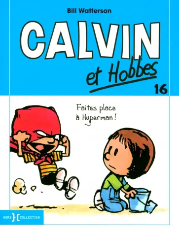 Bill Watterson - Calvin et Hobbes. Tome 16. Faites Place a Hyperman! Bill Watterson - Calvin et Hobbes. Tome 16. Faites Place a Hyperman! обложка книги