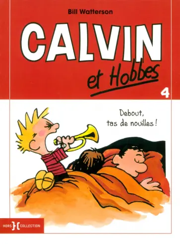 Bill Watterson - Calvin et Hobbes. Tome 4. Debout, tas de nouilles ! Bill Watterson - Calvin et Hobbes. Tome 4. Debout, tas de nouilles ! обложка книги