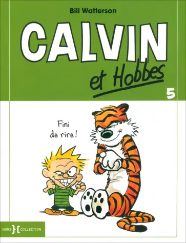 Bill Watterson - Calvin et Hobbes Tome 5. Fini de rire ! Bill Watterson - Calvin et Hobbes Tome 5. Fini de rire ! обложка книги