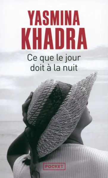 Yasmina Khadra - Ce que le jour doit à la nuit обложка книги
