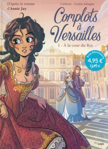 Carbone, Jay - Complots à Versailles. Tome 1. A la cour du Roi Carbone, Jay - Complots à Versailles. Tome 1. A la cour du Roi обложка книги
