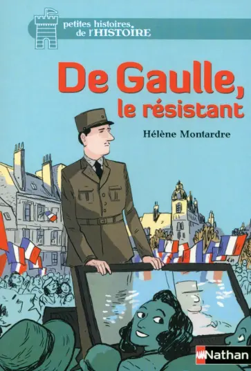 Helene Montardre - De Gaulle, le résistant обложка книги