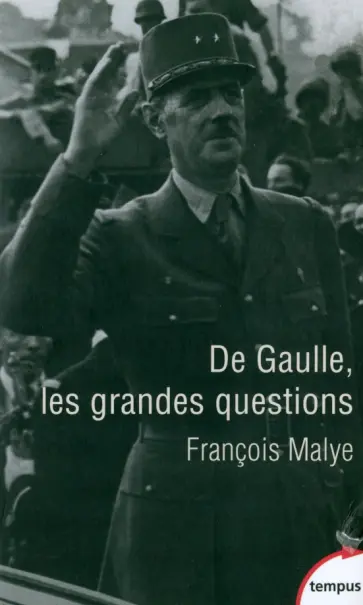 Francois Malye - De Gaulle, les grandes questions обложка книги