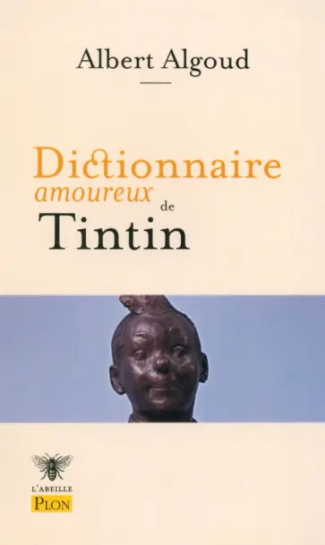 Algoud, Bouldouyre - Dictionnaire amoureux de Tintin обложка книги