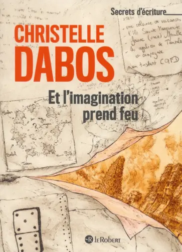 Christelle Dabos - Et l'imagination prend feu. Les secrets d'ecriture de Christelle Dabos обложка книги