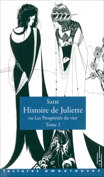 Sade De - Histoire de Juliette, ou Les Prosperites du vice. Tome 2 Sade De - Histoire de Juliette, ou Les Prosperites du vice. Tome 2 обложка книги
