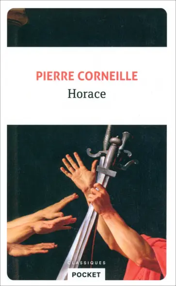 Pierre Corneille - Horace Pierre Corneille - Horace обложка книги