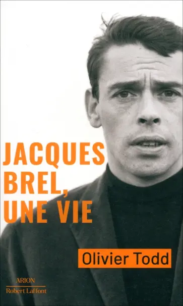 Olivier Todd - Jacques Brel, une vie обложка книги