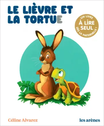 Celine Alvarez - Le Lievre et la Tortue Celine Alvarez - Le Lievre et la Tortue обложка книги